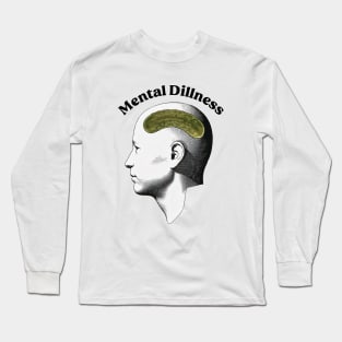 Mental Dillness Long Sleeve T-Shirt